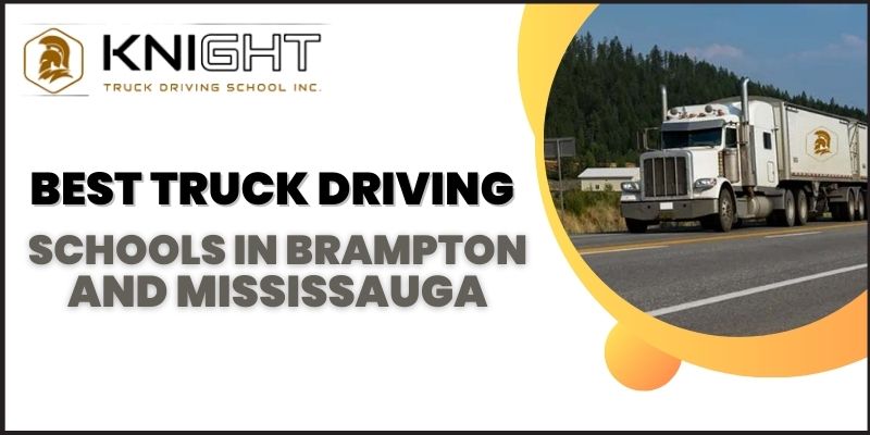 Best Truck Driving Schools In Brampton And Mississauga